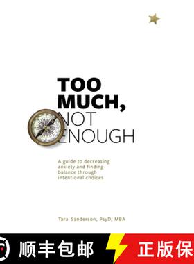 预订 Too much, Not enough: A guide to decreasing anxiety and creating balance through intentional cho... [9781733198318]