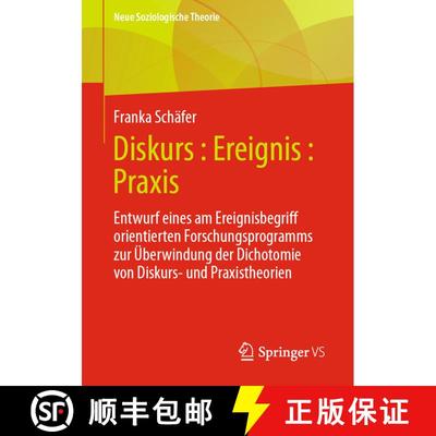 【3-4周达】Diskurs : Ereignis : Praxis: Entwurf eines am Ereignisbegriff orientierten Forschungsprogr... [9783658407674]