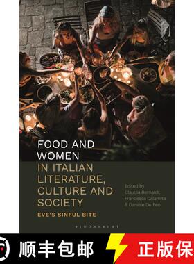 【3-4周达】Food and Women in Italian Literature, Culture and Society: Eve's Sinful Bite [9781350137783]