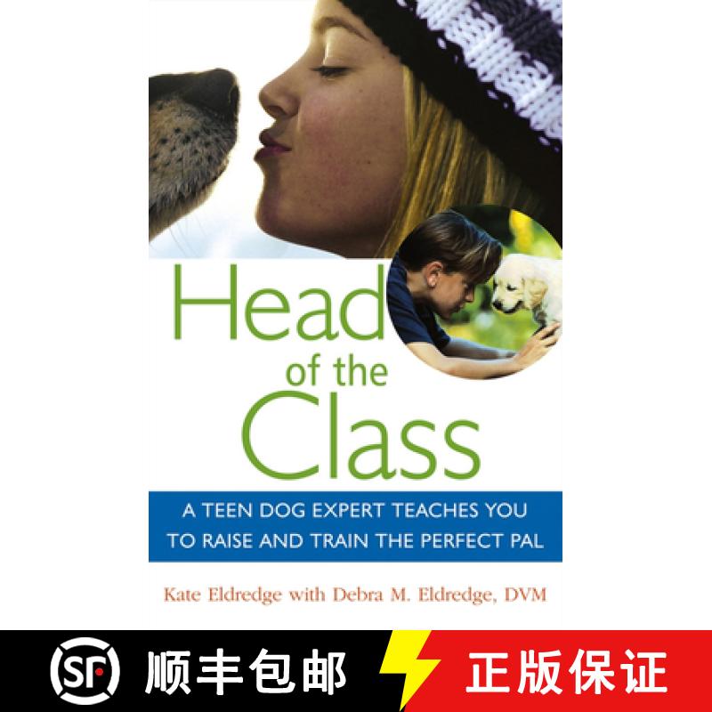 【3-4周达】Head of the Class: A Teen Dog Expert Teaches You to Raise and Train the Perfect Pal [9781630260552]