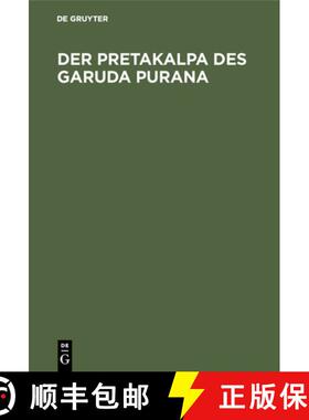 【3-4周达】Der Pretakalpa Des Garuda Purana : Eine Darstellung Des Hinduistischen Totenkultes Und Jen... [9783110053302]