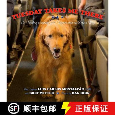 【3-4周达】Tuesday Takes Me There: The Healing Journey of a Veteran and his Service Dog [9781682611067]