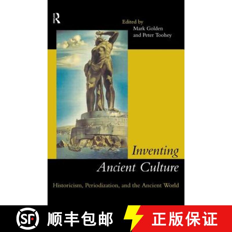 【4周达】Inventing Ancient Culture : Historicism, periodization and the ancient world [9780415099608]