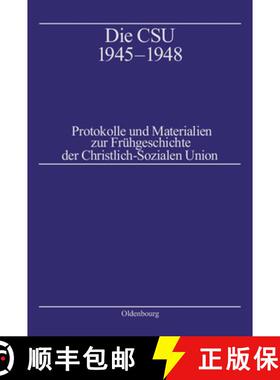 【3-4周达】Die CSU 1945-1948: Protokolle Und Materialien Zur Fr hgeschichte Der Christlich-Sozialen U... [9783486559828]