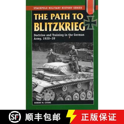 【3-4周达】The Path to Blitzkrieg: Doctrine and Training in the German Army, 1920-39 [9780811734578]