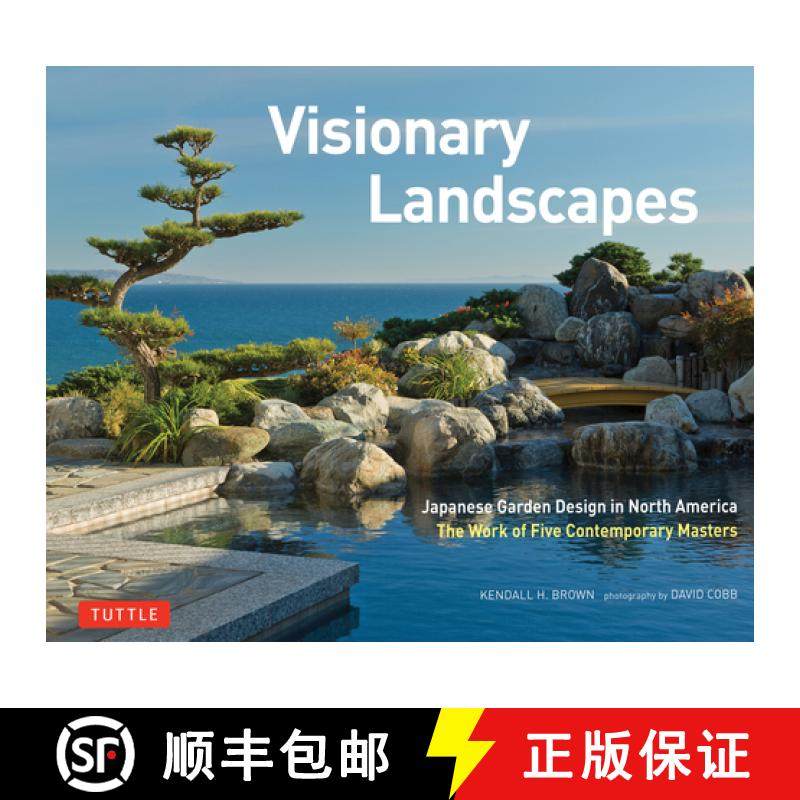 【3-4周达】Visionary Landscapes: Japanese Garden Design in North America, the Work of Five Contempora... [9784805318133]