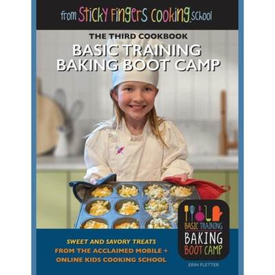 【4周达】Basic Training Baking Boot Camp, from Sticky Fingers Cooking School: from Sticky Fingers Coo... [9798885264082]