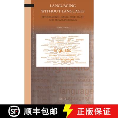 预订 精装 Languaging Without Languages: Beyond Metro-, Multi-, Poly-, Pluri- And Translanguaging [9789004364585]