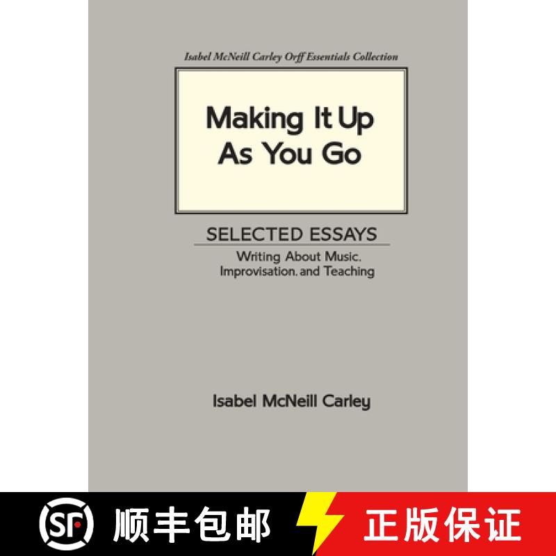 【2-3周达】Making It Up As You Go: Selected Essays / Writing about Music, Improvisation, and Teaching [9780983654537]