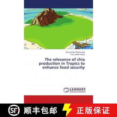 预订 The relevance of chia production in Tropics to enhance food security [9786139582549]