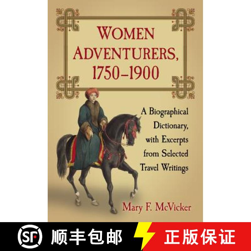 【3-4周达】Women Adventurers, 1750-1900 : A Biographical Dictionary, with Excerpts from Selected Trav... [9780786475094]