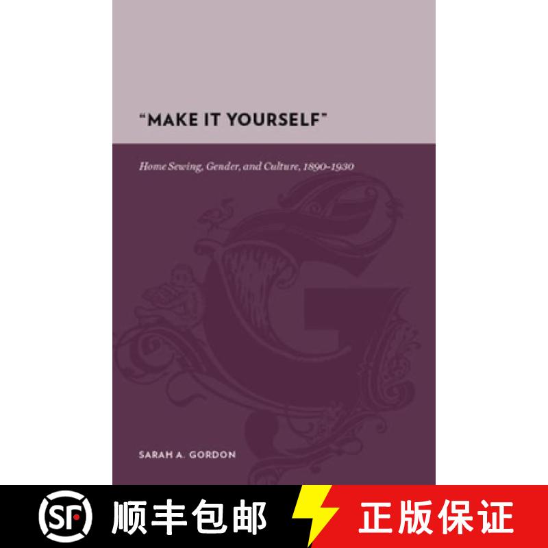 【3-4周达】Make It Yourself: Home Sewing, Gender, and Culture, 1890-1930 [9780231142441]