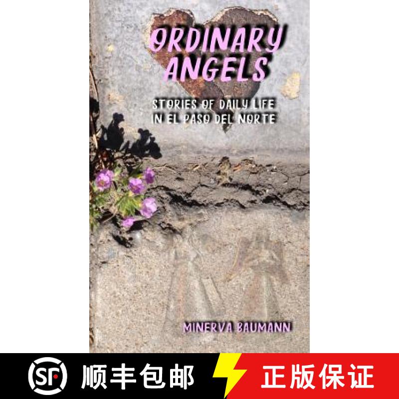 【3-4周达】Ordinary Angels: Stories of Daily Life in El Paso del Norte [9780999843291]
