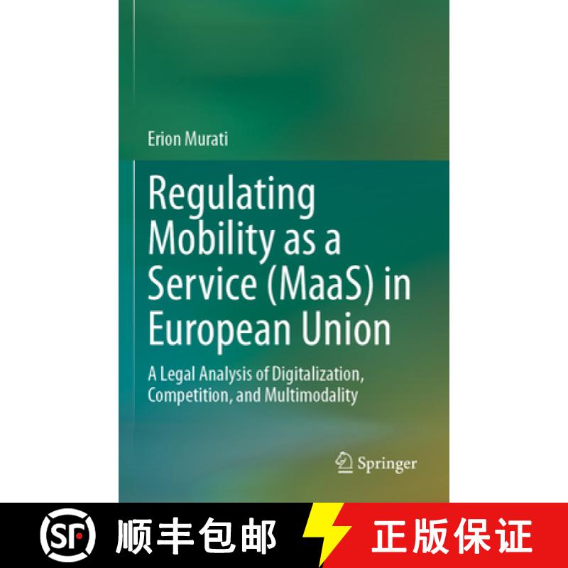 【3-4周达】Regulating Mobility as a Service (Maas) in European Union: A Legal Analysis of Digitalizat... [9783031467332]