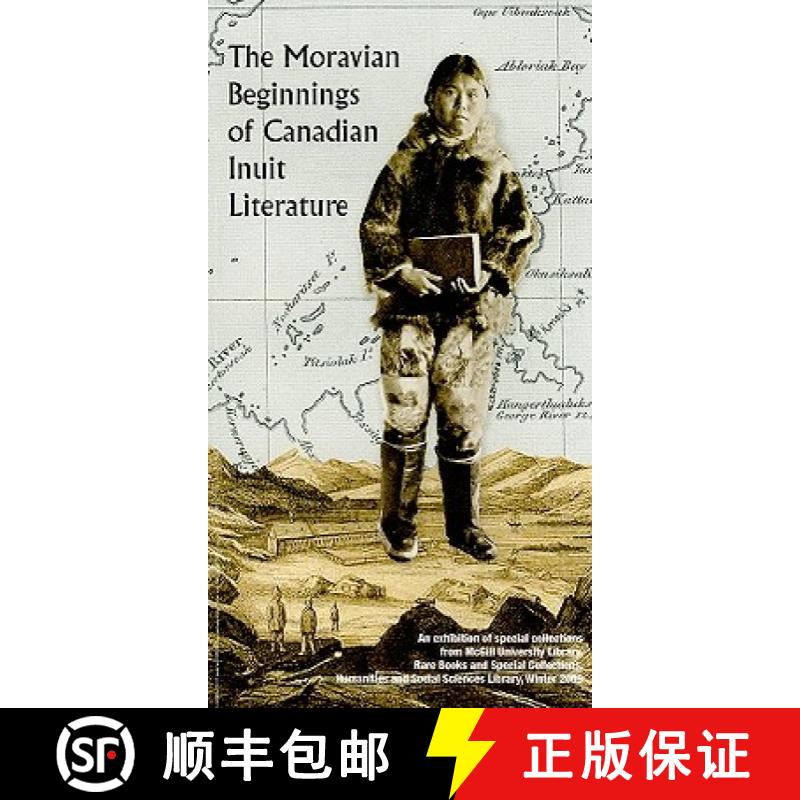【3-4周达】The Moravian Beginnings of Canadian Inuit Literature: An Exhibition of Special Collections... [9780982170366]