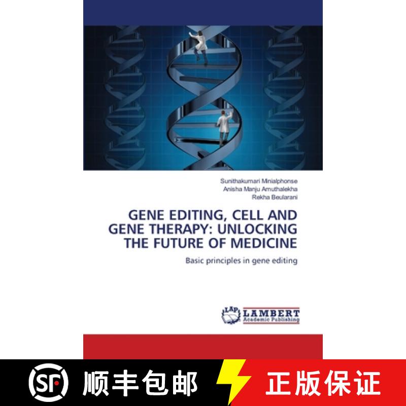 【2-3周达】GENE EDITING, CELL AND GENE THERAPY: UNLOCKING THE FUTURE OF MEDICINE [9786208116521]