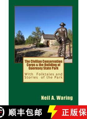 【3-4周达】The Civilian Conservation Corps & the Building of Guernsey State Park: With Folktales and ... [9780692394885]
