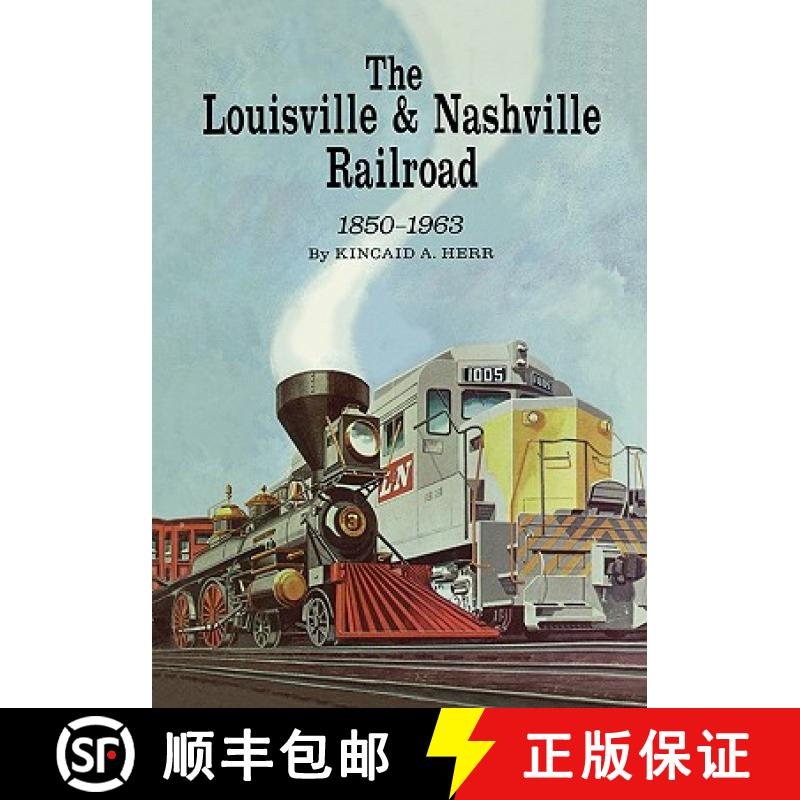【3-4周达】The Louisville and Nashville Railroad, 1850-1963 [9780813193182]