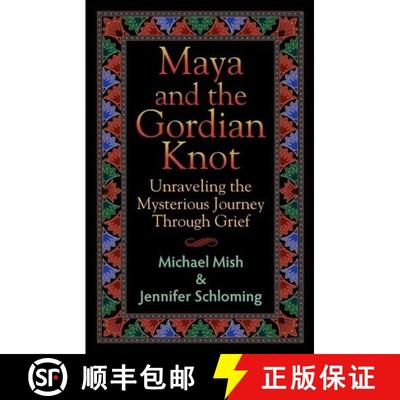 【3-4周达】Maya and the Gordian Knot: Unraveling the Mysterious Journey Through Grief [9780984829408]
