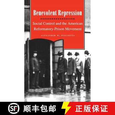 【3-4周达】Benevolent Repression – Social Control and the American Reformatory–Prison Movement [9780814766385]