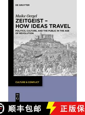 预订 Zeitgeist - How Ideas Travel: Politics, Culture and the Public in the Age of Revolution [9783110630664]