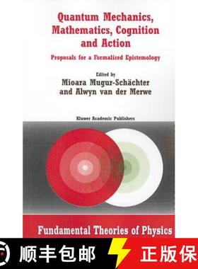 【3-4周达】Quantum Mechanics, Mathematics, Cognition and Action : Proposals for a Formalized Epistemo... [9789048162192]