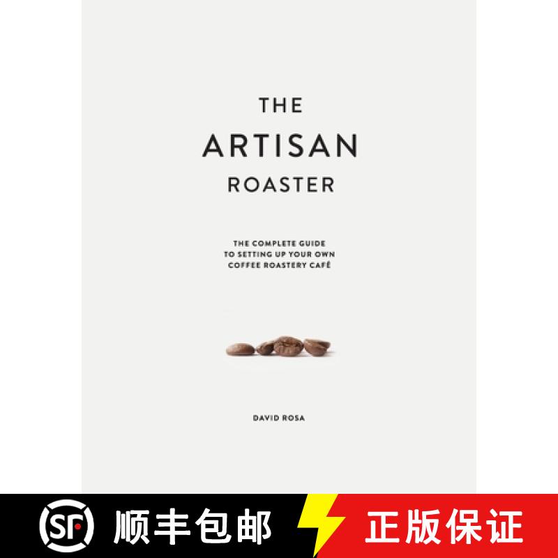 【2-3周达】The Artisan Roaster: The Complete Guide To Setting Up Your Own Roastery Cafe [9780648552000]