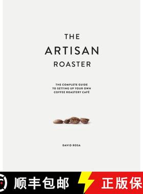 【3-4周达】The Artisan Roaster: The Complete Guide To Setting Up Your Own Roastery Cafe [9780648552000]