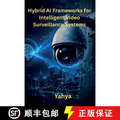 【3-4周达】Hybrid AI Frameworks for Intelligent Video Surveillance Systems [9798240888021]