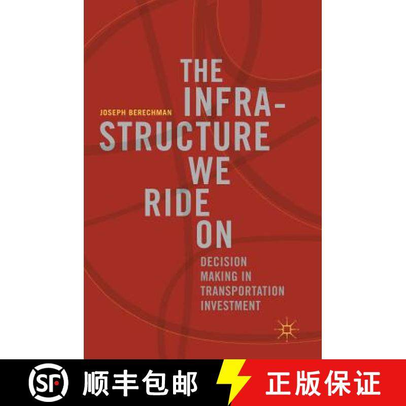 【3-4周达】The Infrastructure We Ride On : Decision Making in Transportation Investment [9783319746050]
