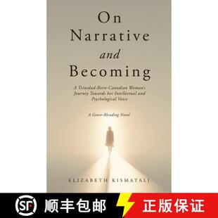 【3-4周达】On Narrative and Becoming: A Trinidad-Born-Canadian Woman's Journey Towards her Intellectu... [9781834387598]