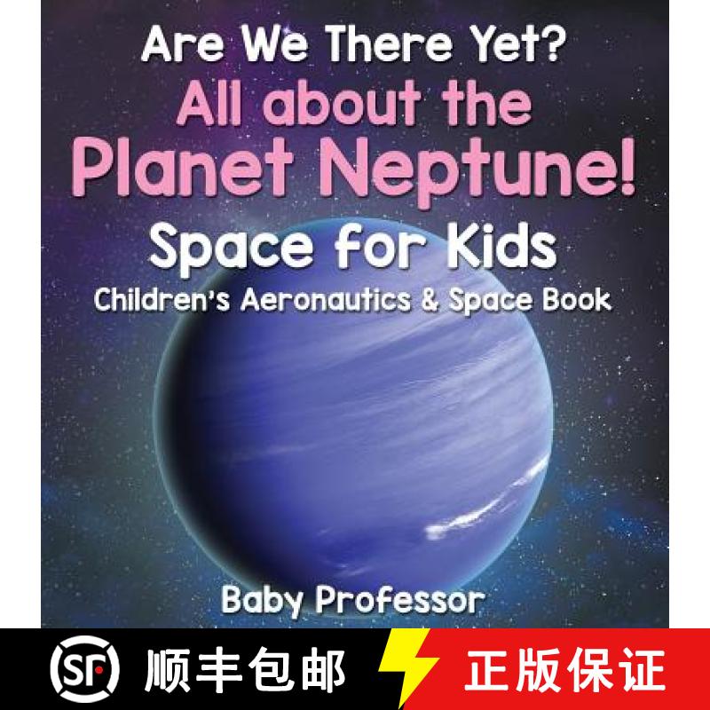 【3-4周达】Are We There Yet? All About the Planet Neptune! Space for Kids - Children's Aeronautics & ... [9781683269274]