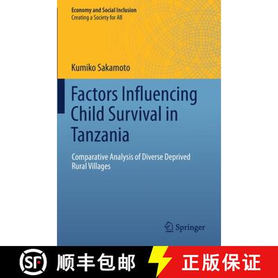 【3-4周达】Factors Influencing Child Survival in Tanzania : Comparative Analysis of Diverse Deprived ... [9789811376412]
