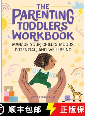 预订 The Parenting Toddlers Workbook: Manage Your Child's Moods, Potential, and Well-Being [9781646118496]