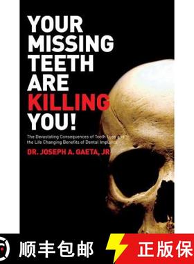 预订 Your Missing Teeth Are Killing You!: The Devastating Consequences of Tooth Loss and the Life Cha... [9780615602899]
