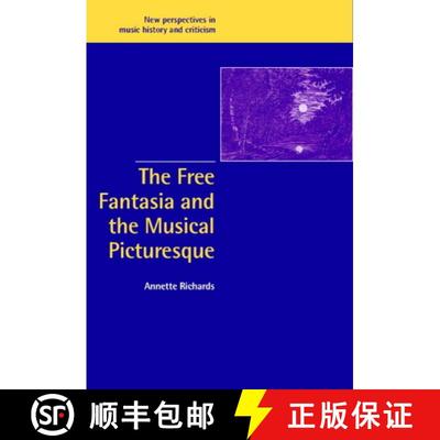 【3-4周达】Free Fantasia and the Musical Picturesque: - The Free Fantasia and the Musical Picturesque [9780521640770]