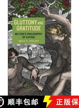 【3-4周达】Gluttony and Gratitude : Miltons Philosophy of Eating [9780271083766]