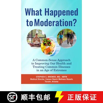 预订 What Happened to Moderation?: A Common-Sense Approach to Improving Our Health and Treating Commo... [9781590794906]