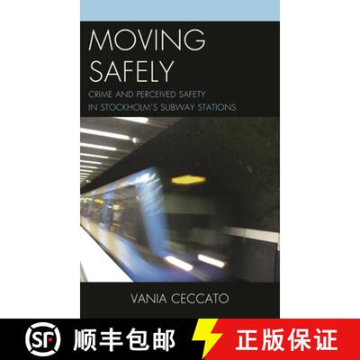 【3-4周达】Moving Safely : Crime and Perceived Safety in Stockholm's Subway Stations [9780739177600]