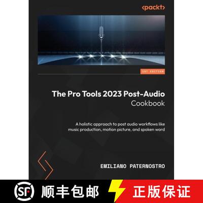预订 The Pro Tools 2023 Post-Audio Cookbook: A holistic approach to post audio workflows like music p... [9781803248431]