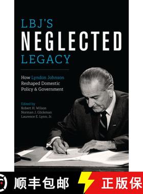 【3-4周达】Lbj's Neglected Legacy: How Lyndon Johnson Reshaped Domestic Policy and Government [9781477302538]