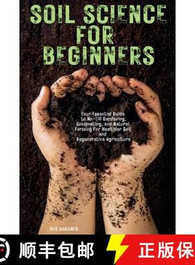 【3-4周达】Soil Science for Beginners: Your Essential Guide to No-Till Gardening, Composting, and Nat... [9798224102525]