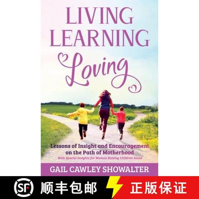 【3-4周达】Living, Learning, Loving: Lessons of Insight and Encouragement on the Path of Motherhood [9798987683408]