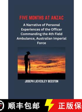 预订 Five Months at Anzac: A Narrative of Personal Experiences of the Officer Commanding the 4th Fiel... [9789395675710]