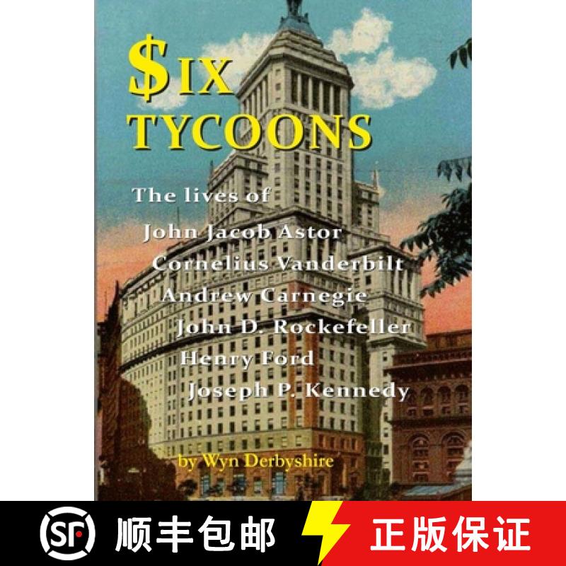 【3-4周达】Six Tycoons: The Lives of John Jacob Astor, Cornelius Vanderbilt, Andrew Carnegie, John D.... [9781904905844]
