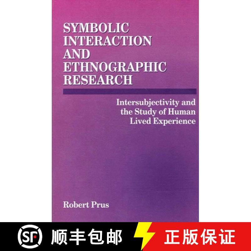 【3-4周达】Symbolic Interaction and Ethnographic Research : Intersubjectivity and the Study of Human ... [9780791427026]