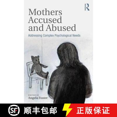 【3-4周达】Mothers Accused and Abused: Addressing Complex Psychological Needs [9781138095847]