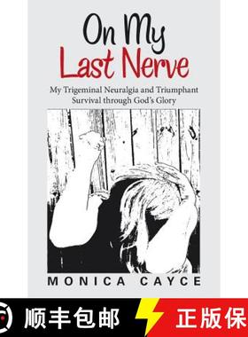 预订 On My Last Nerve: My Trigeminal Neuralgia and Triumphant Survival through God's Glory [9781973607441]
