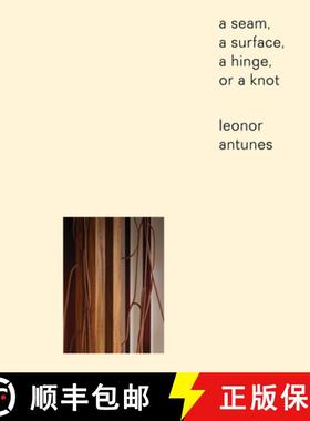 【3-4周达】Leonor Antunes: A Seam, a Surface, a Hinge, or a Knot [9783956794810]