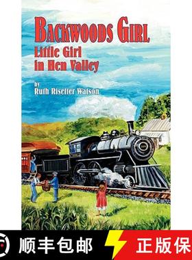 预订 Backwoods Girl: Little Girl in Hen Valley [9781572584877]